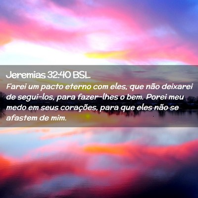 Picture 02 - Jeremias 32:40 BSL - Farei um pacto eterno com eles, que não deixarei - Bible Verse Picture