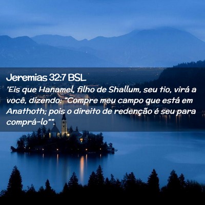 Picture 02 - Jeremias 32:7 BSL - 'Eis que Hanamel, filho de Shallum, seu tio, - Bible Verse Picture