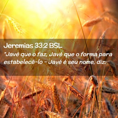 Picture 02 - Jeremias 33:2 BSL - “Javé que o faz, Javé que o forma para - Bible Verse Picture