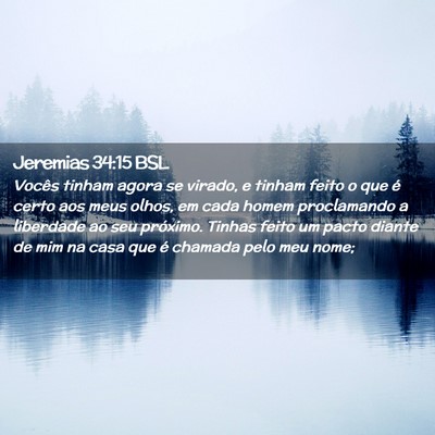 Picture 02 - Jeremias 34:15 BSL - Vocês tinham agora se virado, e tinham feito o - Bible Verse Picture