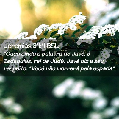 Picture 02 - Jeremias 34:4 BSL - “Ouça ainda a palavra de Javé, ó Zedequias, - Bible Verse Picture
