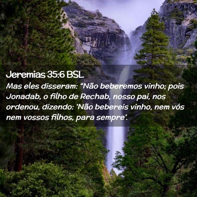 Picture 02 - Jeremias 35:6 BSL - Mas eles disseram: “Não beberemos vinho; pois - Bible Verse Picture