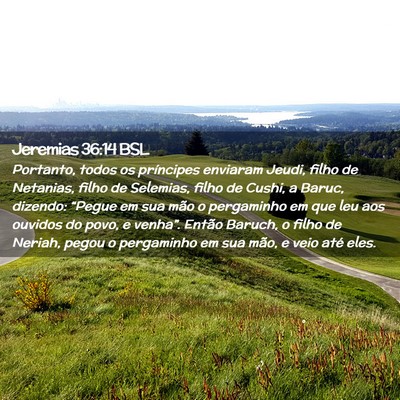 Picture 02 - Jeremias 36:14 BSL - Portanto, todos os príncipes enviaram Jeudi, - Bible Verse Picture