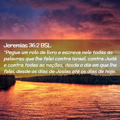 Picture 02 - Jeremias 36:2 BSL - “Pegue um rolo de livro e escreva nele todas as - Bible Verse Picture