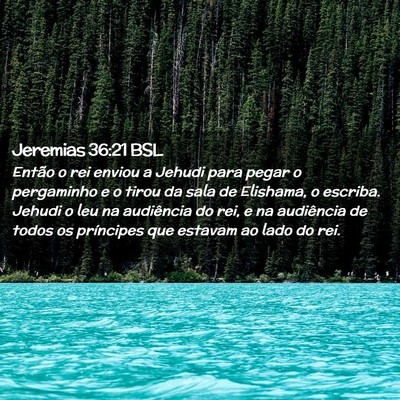 Picture 02 - Jeremias 36:21 BSL - Então o rei enviou a Jehudi para pegar o - Bible Verse Picture