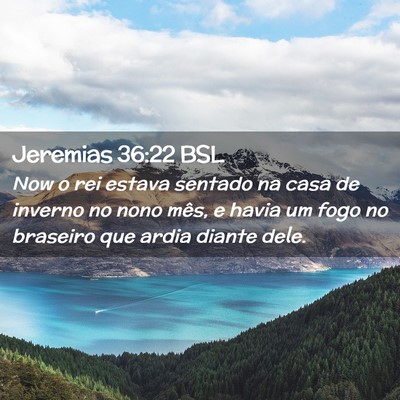 Picture 02 - Jeremias 36:22 BSL - Now o rei estava sentado na casa de inverno no - Bible Verse Picture