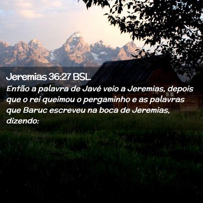 Picture 02 - Jeremias 36:27 BSL - Então a palavra de Javé veio a Jeremias, depois - Bible Verse Picture