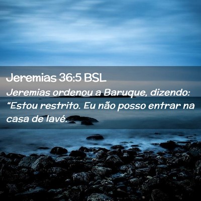 Picture 02 - Jeremias 36:5 BSL - Jeremias ordenou a Baruque, dizendo: “Estou - Bible Verse Picture