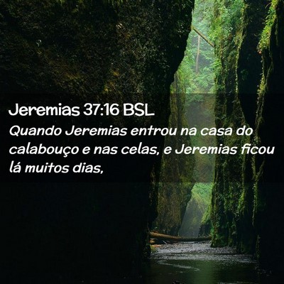 Picture 02 - Jeremias 37:16 BSL - Quando Jeremias entrou na casa do calabouço e - Bible Verse Picture