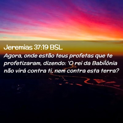 Picture 02 - Jeremias 37:19 BSL - Agora, onde estão teus profetas que te - Bible Verse Picture