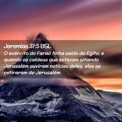 Picture 02 - Jeremias 37:5 BSL - O exército do Faraó tinha saído do Egito; e - Bible Verse Picture