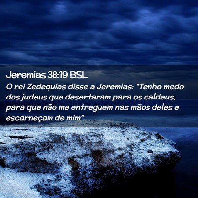 Picture 02 - Jeremias 38:19 BSL - O rei Zedequias disse a Jeremias: “Tenho medo - Bible Verse Picture