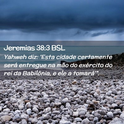Picture 02 - Jeremias 38:3 BSL - Yahweh diz: 'Esta cidade certamente será - Bible Verse Picture