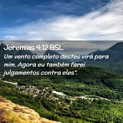 Picture 02 - Jeremias 4:12 BSL - Um vento completo destes virá para mim. Agora eu - Bible Verse Picture