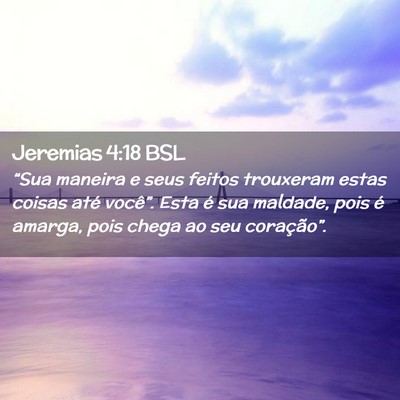 Picture 02 - Jeremias 4:18 BSL - “Sua maneira e seus feitos trouxeram estas - Bible Verse Picture