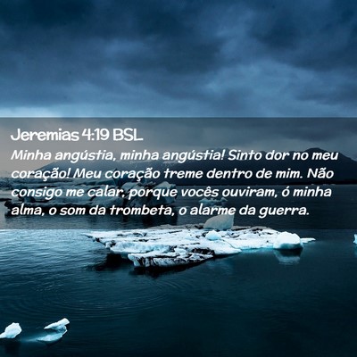 Picture 02 - Jeremias 4:19 BSL - Minha angústia, minha angústia! Sinto dor no - Bible Verse Picture