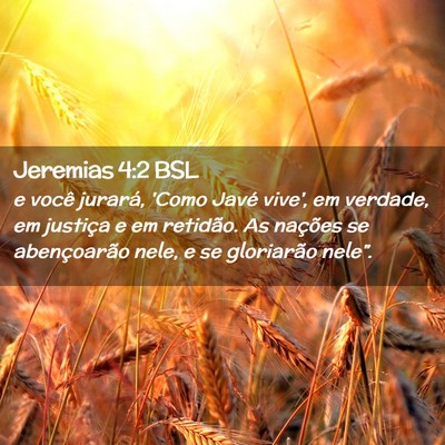 Picture 02 - Jeremias 4:2 BSL - e você jurará, 'Como Javé vive', em verdade, - Bible Verse Picture
