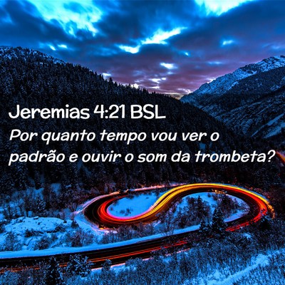 Picture 02 - Jeremias 4:21 BSL - Por quanto tempo vou ver o padrão e ouvir o som - Bible Verse Picture
