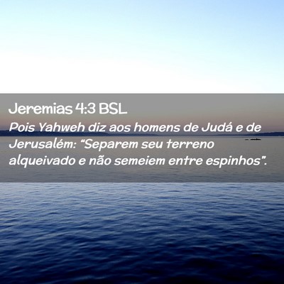 Picture 02 - Jeremias 4:3 BSL - Pois Yahweh diz aos homens de Judá e de - Bible Verse Picture