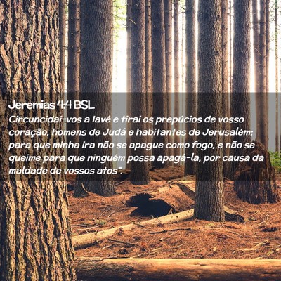 Picture 02 - Jeremias 4:4 BSL - Circuncidai-vos a Iavé e tirai os prepúcios de - Bible Verse Picture