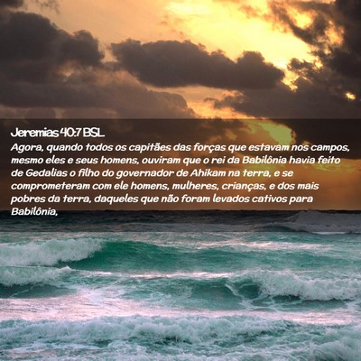 Picture 02 - Jeremias 40:7 BSL - Agora, quando todos os capitães das forças que - Bible Verse Picture