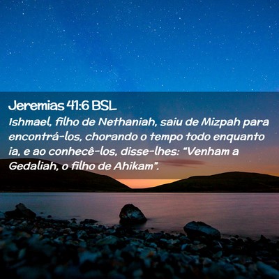 Picture 02 - Jeremias 41:6 BSL - Ishmael, filho de Nethaniah, saiu de Mizpah para - Bible Verse Picture