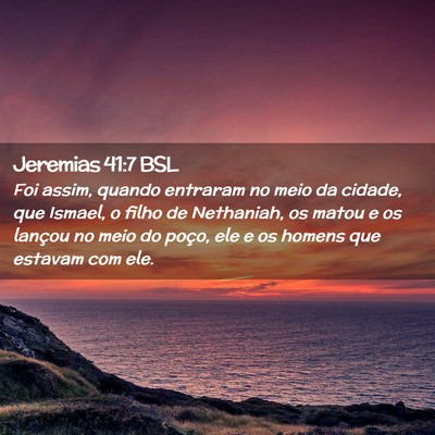 Picture 02 - Jeremias 41:7 BSL - Foi assim, quando entraram no meio da cidade, que - Bible Verse Picture