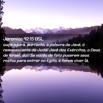 Picture 02 - Jeremias 42:15 BSL - ouça agora, portanto, a palavra de Javé, ó - Bible Verse Picture
