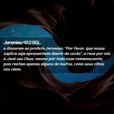 Picture 02 - Jeremias 42:2 BSL - e disseram ao profeta Jeremias: “Por favor, que - Bible Verse Picture