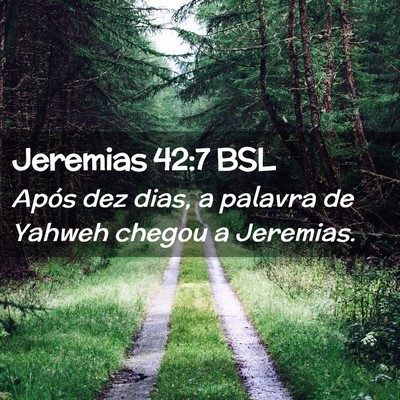 Picture 02 - Jeremias 42:7 BSL - Após dez dias, a palavra de Yahweh chegou a - Bible Verse Picture