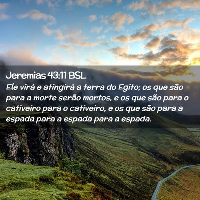 Picture 02 - Jeremias 43:11 BSL - Ele virá e atingirá a terra do Egito; os que - Bible Verse Picture