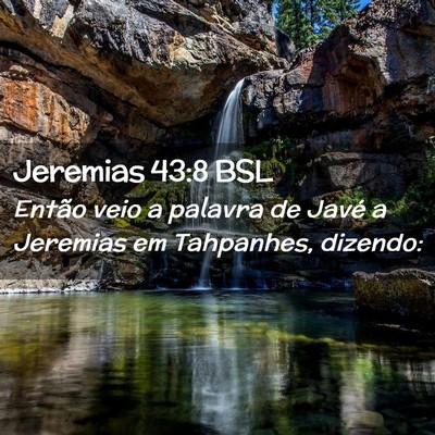 Picture 02 - Jeremias 43:8 BSL - Então veio a palavra de Javé a Jeremias em - Bible Verse Picture