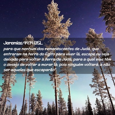 Picture 02 - Jeremias 44:14 BSL - para que nenhum dos remanescentes de Judá, que - Bible Verse Picture