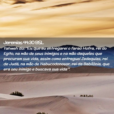 Picture 02 - Jeremias 44:30 BSL - Yahweh diz: 'Eis que eu entregarei o faraó - Bible Verse Picture