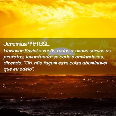 Picture 02 - Jeremias 44:4 BSL - However Enviei a vocês todos os meus servos os - Bible Verse Picture