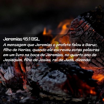 Picture 02 - Jeremias 45:1 BSL - A mensagem que Jeremias o profeta falou a Baruc, - Bible Verse Picture