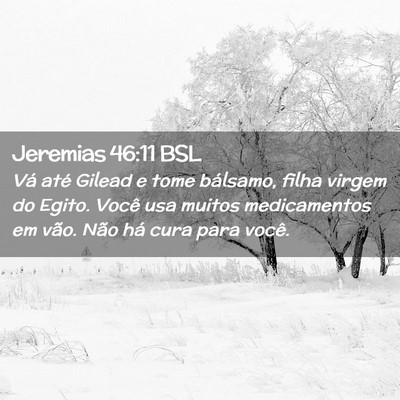 Picture 02 - Jeremias 46:11 BSL - Vá até Gilead e tome bálsamo, filha virgem do - Bible Verse Picture