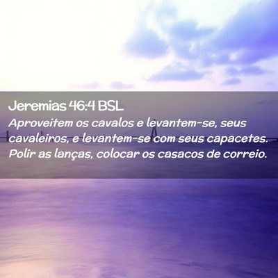 Picture 02 - Jeremias 46:4 BSL - Aproveitem os cavalos e levantem-se, seus - Bible Verse Picture