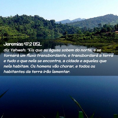 Picture 02 - Jeremias 47:2 BSL - diz Yahweh: “Eis que as águas sobem do norte, - Bible Verse Picture