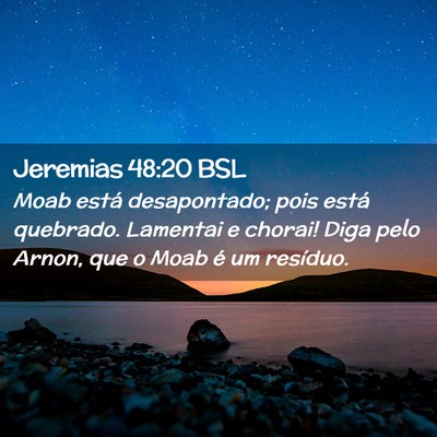 Picture 02 - Jeremias 48:20 BSL - Moab está desapontado; pois está quebrado. - Bible Verse Picture