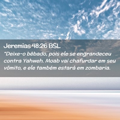 Picture 02 - Jeremias 48:26 BSL - “Deixe-o bêbado, pois ele se engrandeceu - Bible Verse Picture