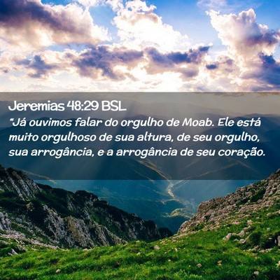 Picture 02 - Jeremias 48:29 BSL - “Já ouvimos falar do orgulho de Moab. Ele - Bible Verse Picture