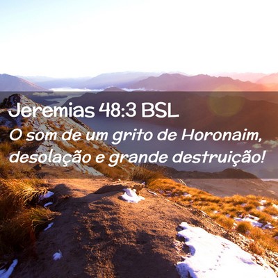Picture 02 - Jeremias 48:3 BSL - O som de um grito de Horonaim, desolação e - Bible Verse Picture