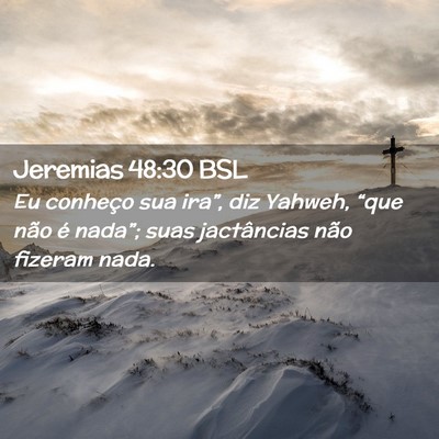 Picture 02 - Jeremias 48:30 BSL - Eu conheço sua ira”, diz Yahweh, “que não - Bible Verse Picture