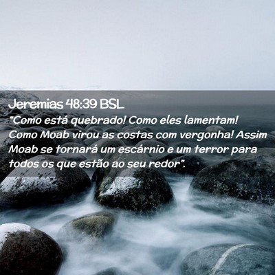 Picture 02 - Jeremias 48:39 BSL - “Como está quebrado! Como eles lamentam! Como - Bible Verse Picture