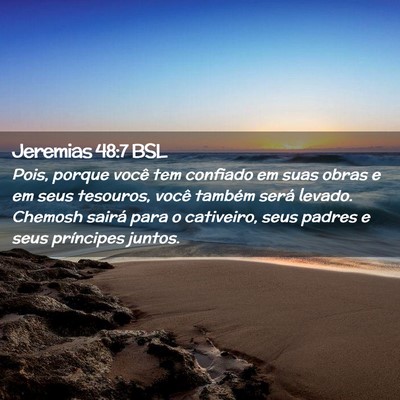 Picture 02 - Jeremias 48:7 BSL - Pois, porque você tem confiado em suas obras e - Bible Verse Picture