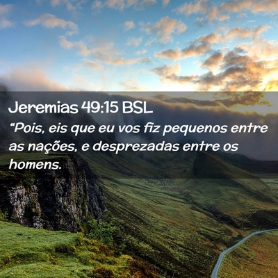Picture 02 - Jeremias 49:15 BSL - “Pois, eis que eu vos fiz pequenos entre as - Bible Verse Picture