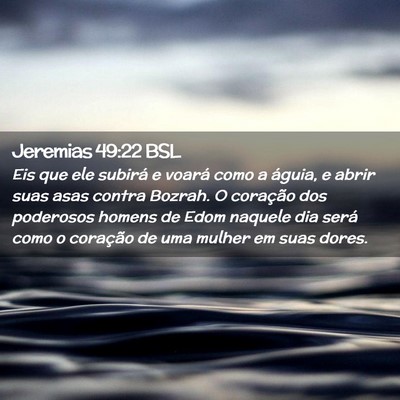 Picture 02 - Jeremias 49:22 BSL - Eis que ele subirá e voará como a águia, e - Bible Verse Picture