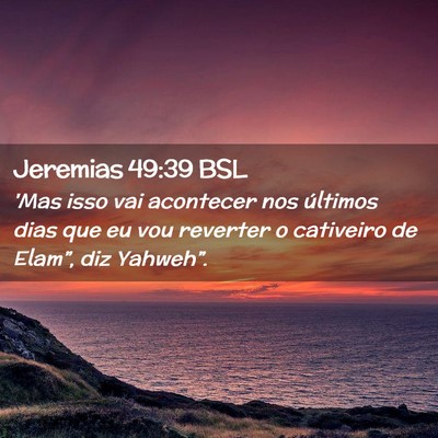 Picture 02 - Jeremias 49:39 BSL - 'Mas isso vai acontecer nos últimos dias que eu - Bible Verse Picture