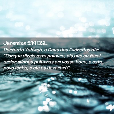 Picture 02 - Jeremias 5:14 BSL - Portanto Yahweh, o Deus dos Exércitos diz: - Bible Verse Picture